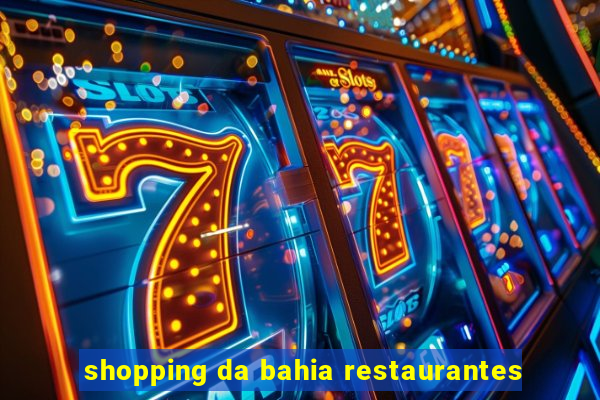 shopping da bahia restaurantes